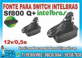 Fonte para Switch Intelbras Sf 800 Q+ em Salvador BA