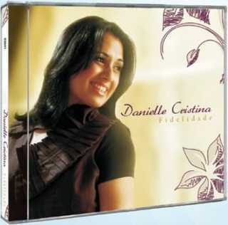 CD Fidelidade - Danielle Cristina - Novo Lacrado e Original