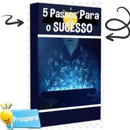 5 Passos para Ser uma Pessoa de Sucesso