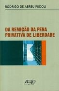 da Remição da Pena Privativa de Liberdade Autor: Fudoli, Rodrigo de Ab