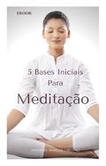 E-book - Meditação - 5 Bases para a Iniciação