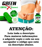 Café Green Coffee Xtreme Remedio Natural para Emagrecer