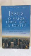 Jesus o Maior Líder Que Já Existiu