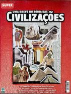 uma Breve História das Civilizações - Superinteressante