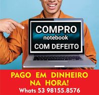 Compro Notebooks com Defeito em Pelotas - Pago em Dinheiro na Hora