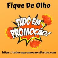 Fique de Olho Tudo em Promoção