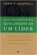 as 21 Indispensáveis Qualidades de um Líder