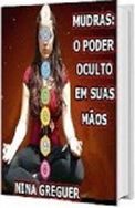 Mudras o Poder Oculto em Suas Mãos