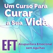 Eft – um Curso para Curar a Sua Vida