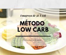 Método Low Carb - Emagreça de 5k à 10k Comendo