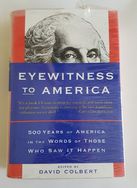 Eyewitness TO America: 500 Years Of America in The Words Of Those