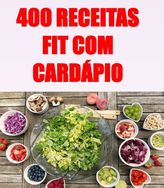 Não Sofra Mais com Seu Peso Conheça 400 Receitas Fitness com Cardápios