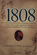 1808 - Como uma Rainha Louca, um Príncipe Medroso e uma Corte Corrupta