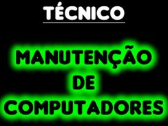 Tecnico Montagem e Manutenção Conserto de Computadores