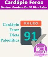 Cardápio Feroz: Destrua Gordura em 91 Dias Paleo
