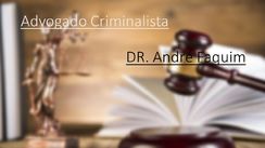 Dr. André Faquim Processos Criminais, Advogado Criminalista Uberaba MG