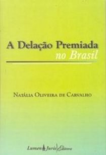 a Delação Premiada no Brasil Autor: Carvalho, Natalia Oliveira Demarc