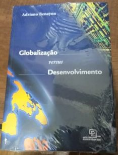 Globalização Versus Desenvolvimento - Adriano Benayon