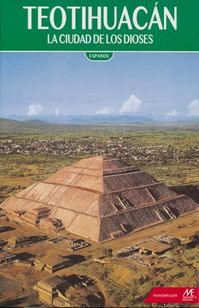 Teotihuacan - La Ciudad de Los Dioses (edición Española)