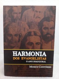 Livro Harmonia dos Evangelistas: o Ano Inaugural - Moisés Custódio