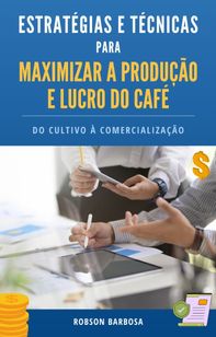 Estratégias para Maximizar a Produção e Lucro do Café