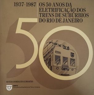 Os 50 Anos de Eletrificação dos Trrens de Suburbio do Rio de Janeiro