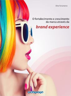 Ebook: o Fortalecimento e Crescimento da Marca Através da Brand Experience em Eventos