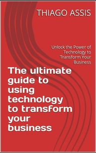 Unlocking The Potential Of Technology TO Revolutionize Your Business