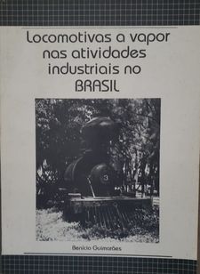 Locomotivas a Vapor nas Atividades Industriais no Brasil