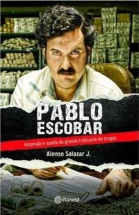 Livro Pablo Escobar - Ascensão e Queda do Grande Traficante