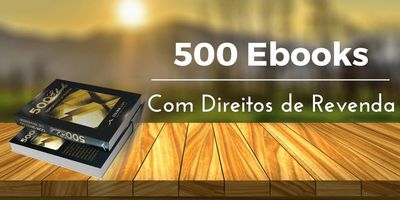 Pacote c/ 500 Ebooks com Direitos de Revenda