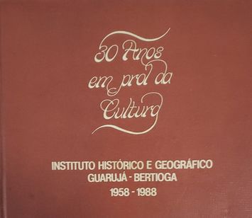 30 Anos em Prol da Cultura - Instituto Historico e Geografico Guarujá-