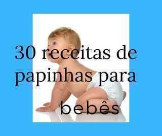 30 Receitas de Papinhas Nutritivas para Seu Bebê