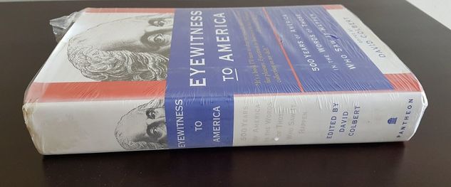 Eyewitness TO America: 500 Years Of America in The Words Of Those
