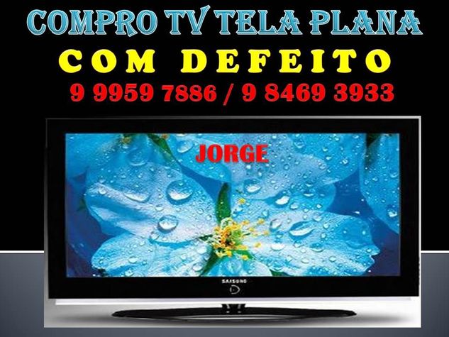 Compro TV Tela Plana Quebrada ou com Defeito