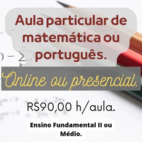 Aula Particular, Online ou Presencial de Matemática ou Português.l
