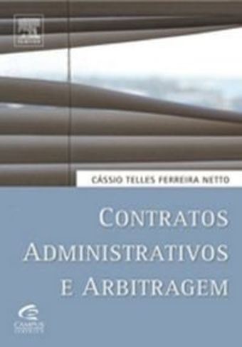 Contratos Administrativos e Arbitragem Autor: Netto, Cassio Telles Fer