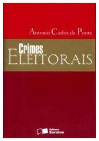 Crimes Eleitorais - 1ªed.(2008) Autor: Antonio Carlos da Pontes