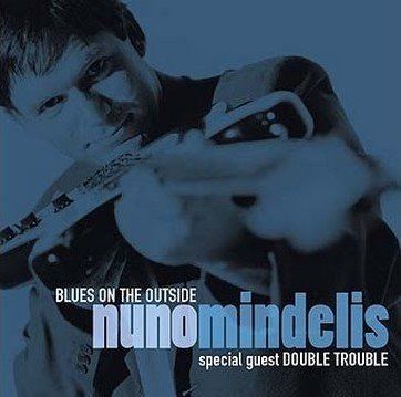 Nuno Mindelis & Double Trouble - Blues On The Outside