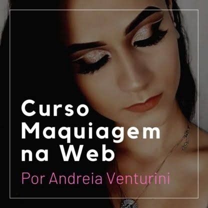 Curso Maquiagem na Web c/ Andréia Venturini