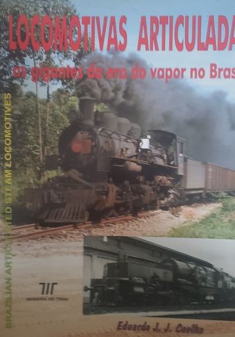 Locomotivas Articuladas as Gigantes da Era do Vapor no Brasil