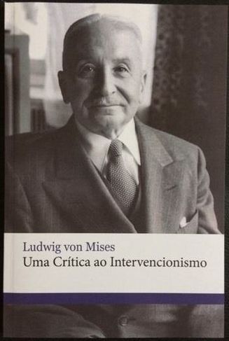 Livro: uma Crítica ao Intervencionismo, Ludwig Von Mises
