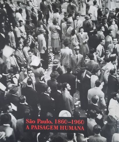 São Paulo, 1860 a 1960 - a Paisagem Humana